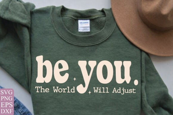 Be You PNG Positive Quote the World Will Graphics and T-Shirt Designs