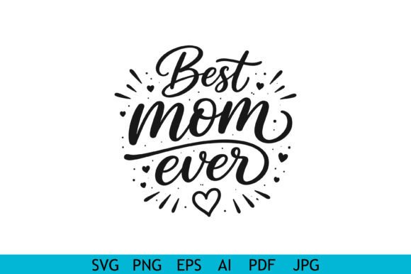 Best Mom Ever Hand Lettering Design: Graphics for T-Shirt Designs