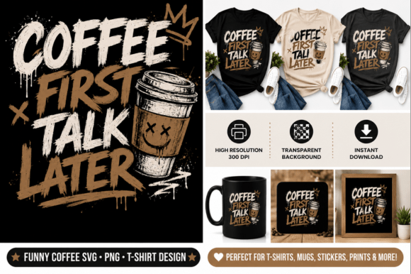 Coffee First Talk Later ☕😴 PNG SVG Graphics & T-Shirt Designs