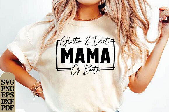 Glitter and Dirt Mama of Both Svg, Mama Graphics