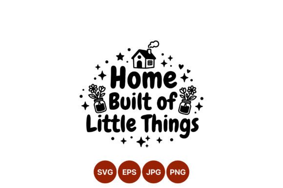 Home Built of Little Things Quote Vector Review