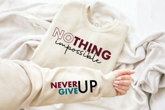 Nothing Impossible Never Give Up SVG PNG Graphics for T-Shirt Designs