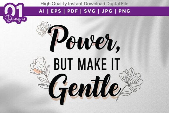 Power but Make It Gentle Floral SVG: Graphics & T-Shirt Designs