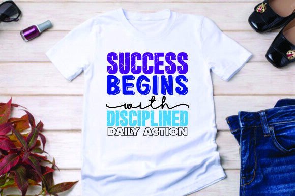 Success Begins with Disciplined Daily Ac Graphics and T-Shirt Designs